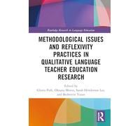 Methodological Issues and Reflexivity Practices in Qualitative Language Teacher Education Research (Routledge Research in Language Education)
