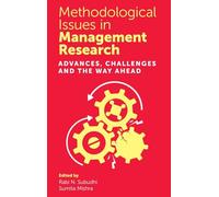 Methodological Issues in Management Research: Advances, Challenges and the Way Ahead