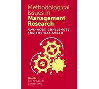 Methodological Issues in Management Research : Advances, Challenges and the Way Ahead