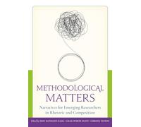 Methodological Matters: Narratives for Emerging Researchers in Rhetoric and Composition (Path to Open)