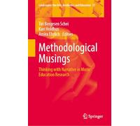 Methodological Musings: Thinking with Narrative in Music Education Research: 37 (Landscapes: the Arts, Aesthetics, and Education, 37)