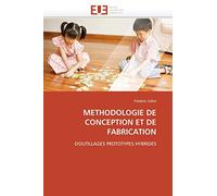METHODOLOGIE DE CONCEPTION ET DE FABRICATION: D'OUTILLAGES PROTOTYPES HYBRIDES (Omn.Univ.Europ.)