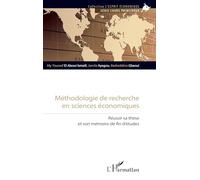 Méthodologie de recherche en sciences économiques: Réussir sa thèse et son mémoire de fin d’études (L'Esprit Économique)