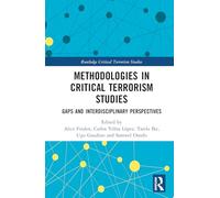 Methodologies in Critical Terrorism Studies: Gaps and Interdisciplinary Perspectives (Routledge Critical Terrorism Studies)
