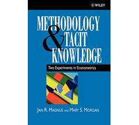 Methodology and Tacit Knowledge: Two Experiments in Econometrics (Wiley Series in Applied Econometrics)