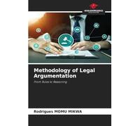 Methodology of Legal Argumentation: From Rules to Reasoning