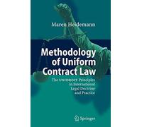 Heidemann - Methodology of Uniform Contract Law The UNIDROIT Princip - N555z