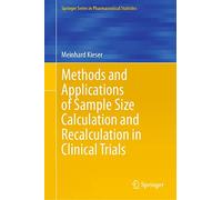 Methods and Applications of Sample Size Calculation and Recalculation in Clinical Trials (Springer Series in Pharmaceutical Statistics)