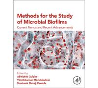 Methods for the Study of Microbial Biofilms : Current Trends and Recent Advancements