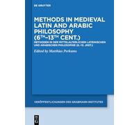 Methods in Medieval Latin and Arabic Philosophy (6th-13th cent.): Methoden in der mittelalterlichen lateinischen und arabischen Philosophie (6.-13. ... Theologie und Philosophie, 73)