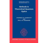 Methods in Theoretical Quantum Optics (Oxford Series on Optical and Imaging Sciences, 15) (Oxford Series in Optical and Imaging Sciences)