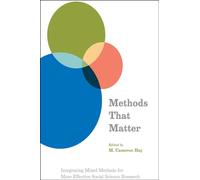 Methods That Matter: Integrating Mixed Methods for More Effective Social Science Research