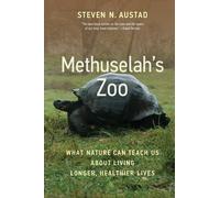 Methuselahs Zoo: What Nature Can Teach Us about Living Longer Healthier Lives