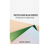 METHYLENE BLUE DROPS: The hidden power of a forgotten remedy