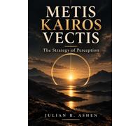 METIS KAIROS VECTIS: The Strategy of Perception