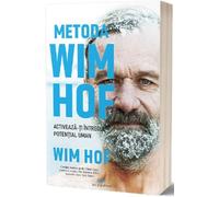 Metoda Wim Hof. Activeaza-ti intregul potential uman - Wim Hof, Editie in limba romana
