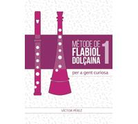 Mètode de flabiol dolçaina per a gent curiosa: Curso de dolçaina