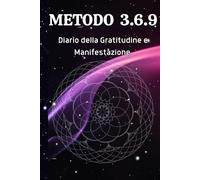 Metodo 3.6.9: Diario della Gratitudine e Manifestazione: Trasforma i tuoi pensieri in realtà con il metodo Tesla. 90 giorni per attrarre fiducia, amore e felicità nella tua vita.