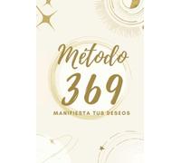 Metodo 369 Diario de manifestación: Cuaderno de trabajo Ley de atracción
