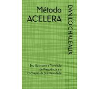 Método ACELERA: Seu Guia para a Transição de Frequência e a Cocriação da Sua Realidade