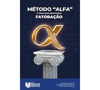 Método “ALPHA”: Fatoração de α para trinômios Ax² ± Bx ± C