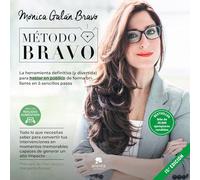 Método Bravo : la herramienta definitiva, y divertida, para hablar en público de forma brillante en 5 sencillos pasos