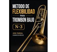 METODO DE FLEXIBILIDAD PARA TROMBON BAJO N-3 JOSE PARDAL: CIUDAD DE MEXICO