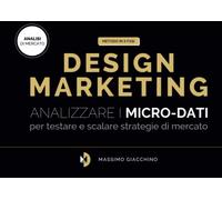 Metodo Design Marketing: Analizzare i micro-dati per testare e scalare strategie di mercato