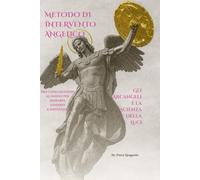 METODO DI INTERVENTO ANGELICO: GLI ARCANGELI E LA SCIENZA DELLA LUCE