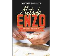 Metodo ENZO: Segreti e trucchi da veri pizzaioli per un impasto irresistibile direttamente a casa tua