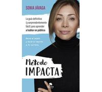 Método IMPACTA: La guía definitiva (y sorprendentemente fácil) para aprender a hablar en público (Alienta)
