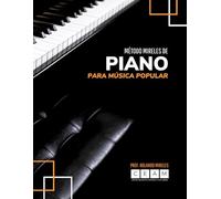 MÉTODO MIRELES DE PIANO PARA MÚSICA POPULAR: Guía completa de escalas, acordes y progresiones: Teoría aplicada, ejercicios de ritmo y técnicas de armonía para el pianista moderno.