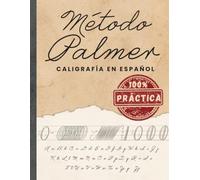 Método Palmer Para Caligrafía en Español 100% Práctica: Ejercicios de Caligrafía Cursiva Para Practicar y Mejorar La Escritura A Mano