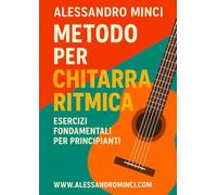 Metodo per Chitarra Ritmica: Esercizi fondamentali per lo studio della chitarra ritmica - impara a suonare le canzoni dei tuoi idoli