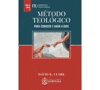 Metodo Teologico: Para Conocer y Amar a Dios (Fundamentos de Teologia Evangelica)