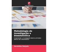 Metodologia de investigação e bioestatística: Compreender a investigação desde os princípios básicos até à bioestatística