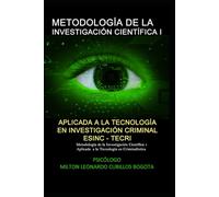 METODOLOGÍA DE LA INVESTIGACIÓN CIENTÍFICA I ESINC - TECRI: Aplicada a la Tecnología en Criminalística