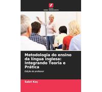 Metodologia do ensino da língua inglesa: Integrando Teoria e Prática