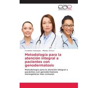 Metodología para la atención integral a pacientes con genodermatosis: Metodología para la atención integral a pacientes con genodermatosis monogénicas más comunes