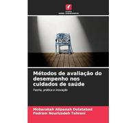 Métodos de avaliação do desempenho nos cuidados de saúde: Teoria, prática e inovação