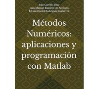 Métodos Numéricos: aplicaciones y programación con Matlab