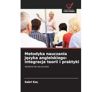 Metodyka nauczania języka angielskiego: Integracja teorii i praktyki