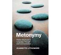 Metonymy: Hidden Shortcuts in Language, Thought and Communication (Cambridge Studies in Cognitive Linguistics)