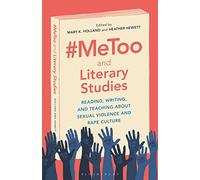 #MeToo and Literary Studies: Reading, Writing, and Teaching about Sexual Violence and Rape Culture