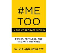 #MeToo in the Corporate World: Power, Privilege, and the Path Forward