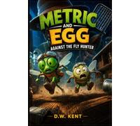 Metric and Egg against the Fly Hunter (THE METRIC & EGG ADVENTURE SERIES)