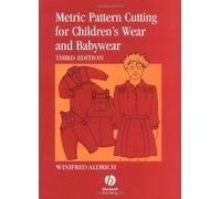 Metric Pattern Cutting for Children′s Wear and Babywear: From Birth to 14 Years