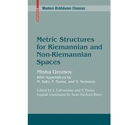 Metric Structures for Riemannian and Non-Riemannian Spaces (Modern Birkhäuser Classics)