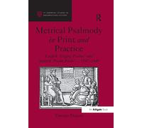 Metrical Psalmody in Print and Practice: English 'Singing Psalms' and Scottish 'Psalm Buiks', c. 1547-1640 (St Andrews Studies in Reformation History)