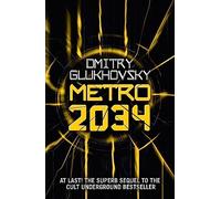 Metro 2034: The novels that inspired the bestselling games: 2